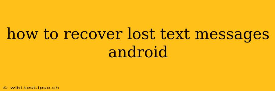how to recover lost text messages android