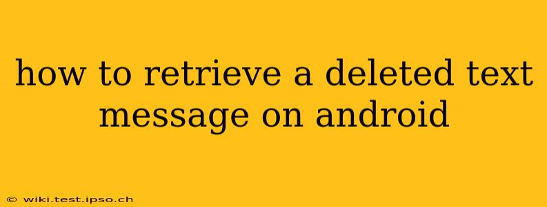 how to retrieve a deleted text message on android