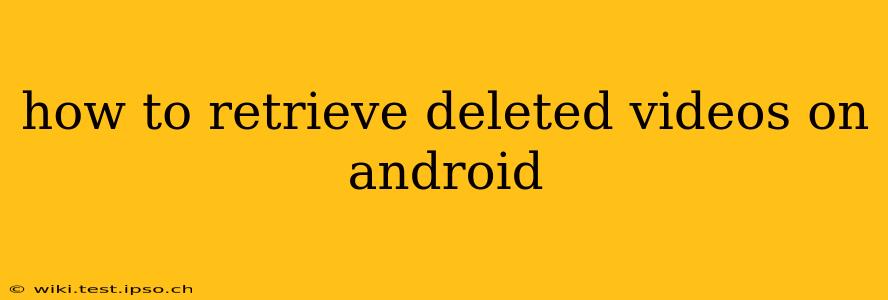 how to retrieve deleted videos on android