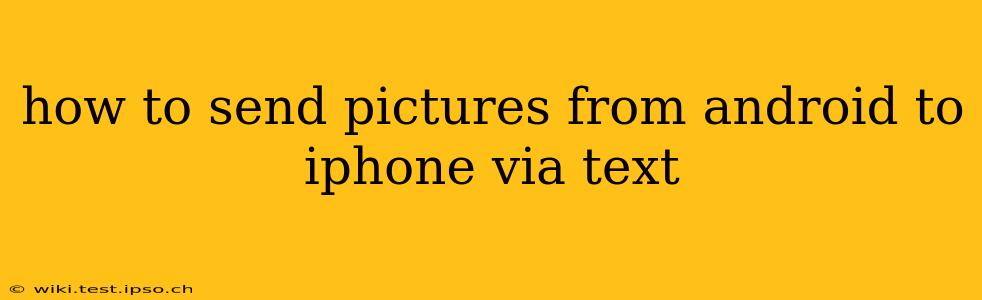 how to send pictures from android to iphone via text