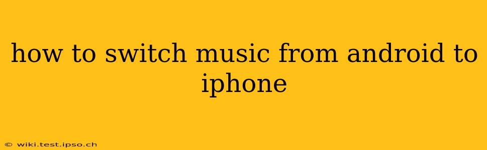 how to switch music from android to iphone
