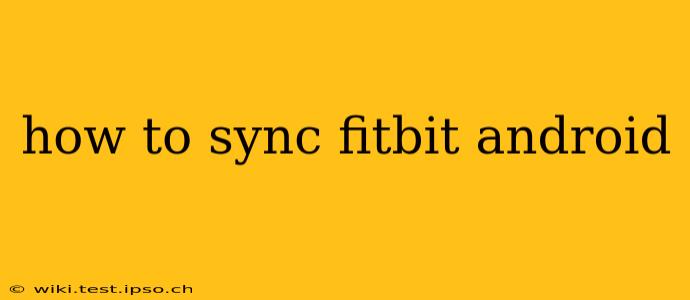 how to sync fitbit android
