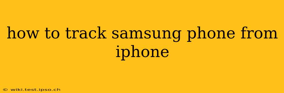 how to track samsung phone from iphone