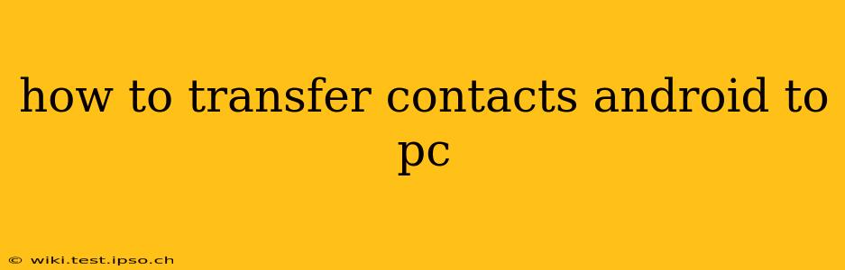 how to transfer contacts android to pc
