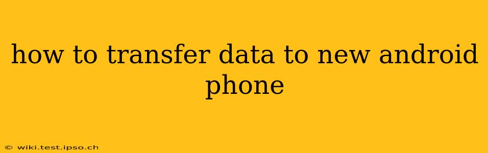 how to transfer data to new android phone