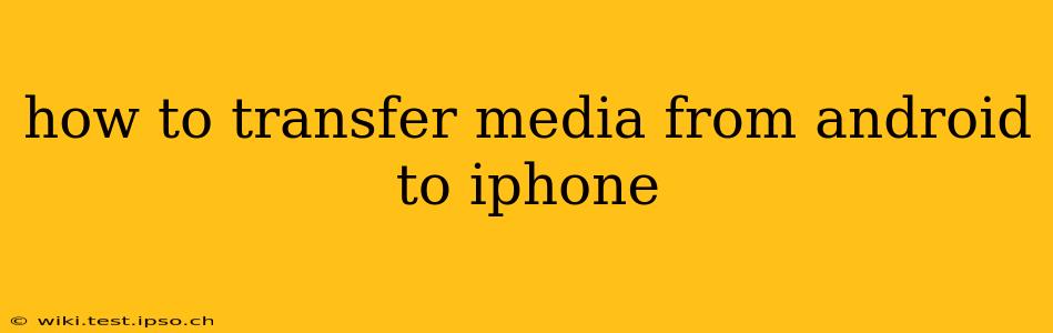 how to transfer media from android to iphone