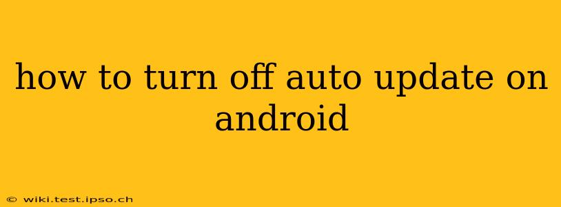 how to turn off auto update on android