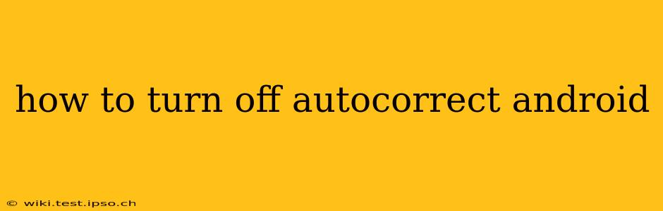 how to turn off autocorrect android