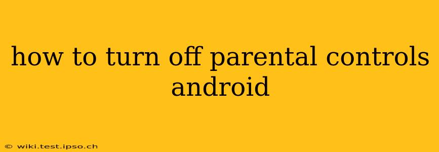 how to turn off parental controls android