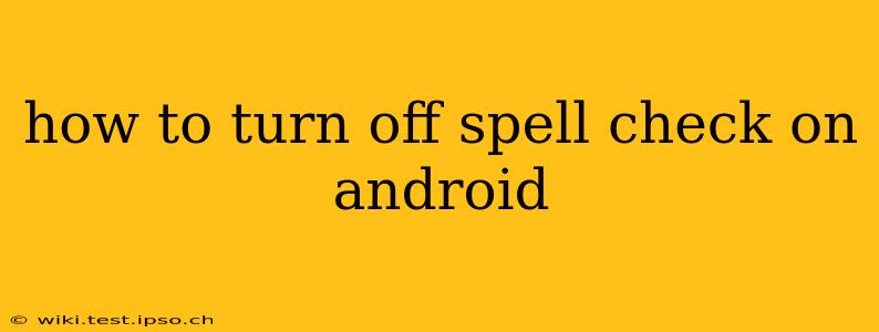how to turn off spell check on android