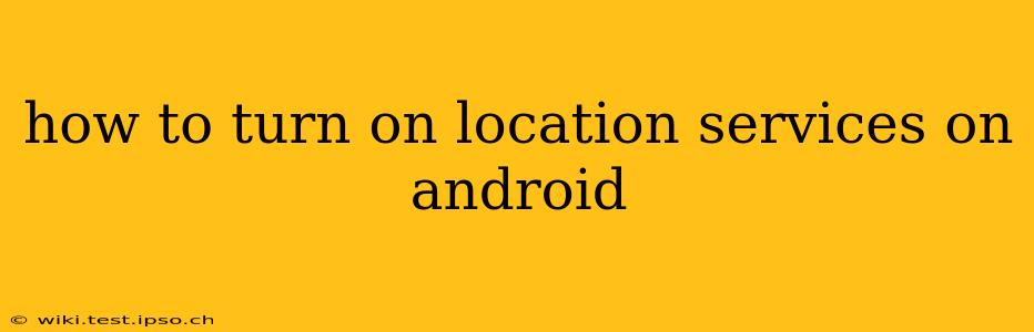 how to turn on location services on android