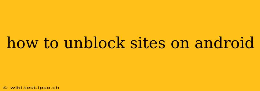 how to unblock sites on android