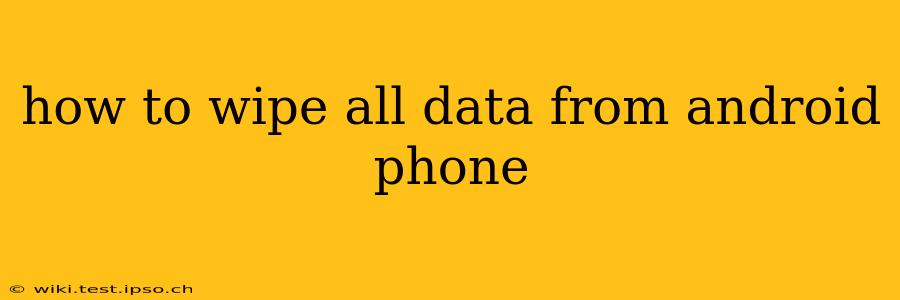 how to wipe all data from android phone