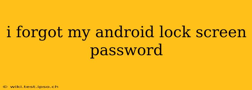 i forgot my android lock screen password