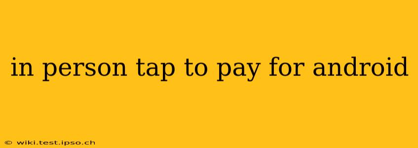 in person tap to pay for android