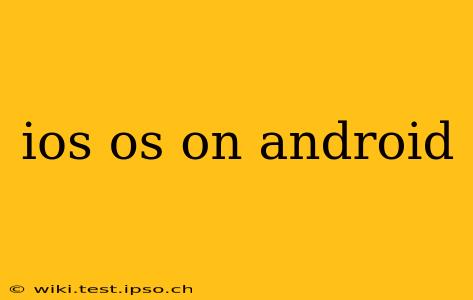 ios os on android