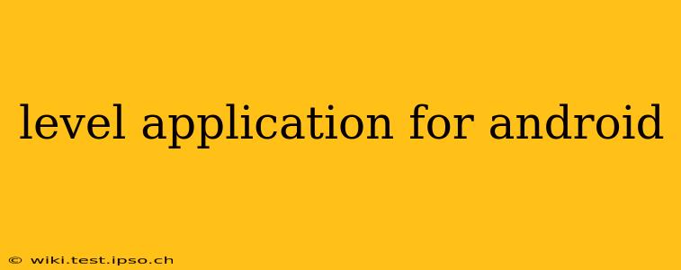 level application for android
