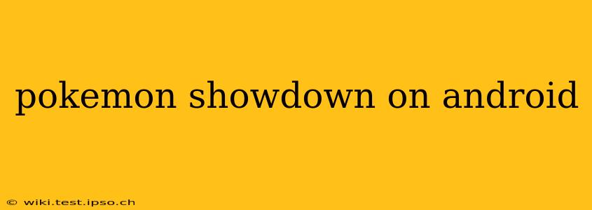 pokemon showdown on android