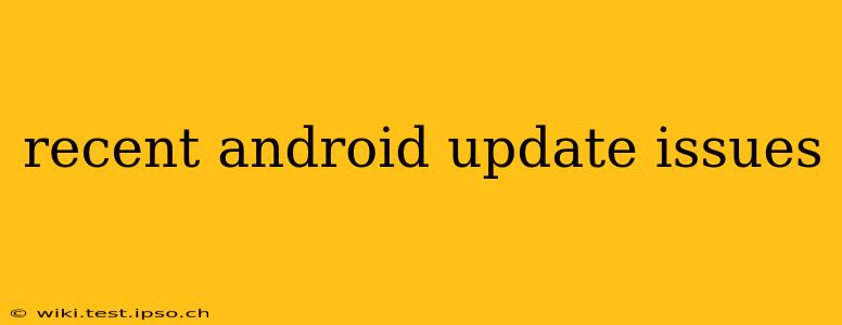 recent android update issues