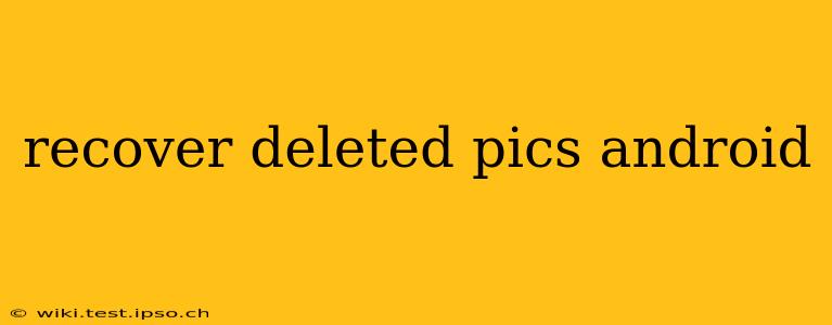 recover deleted pics android
