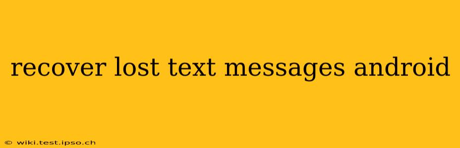 recover lost text messages android