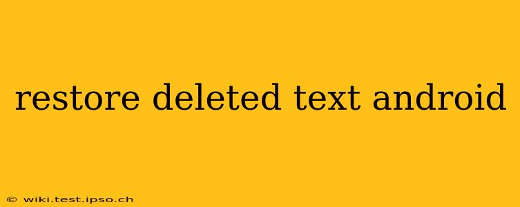 restore deleted text android