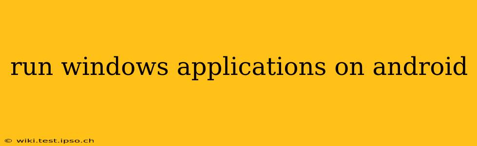 run windows applications on android