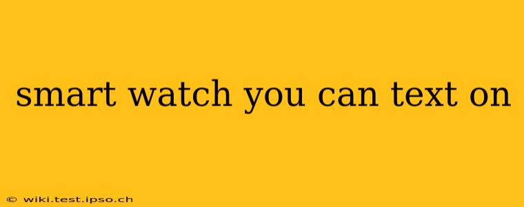 smart watch you can text on