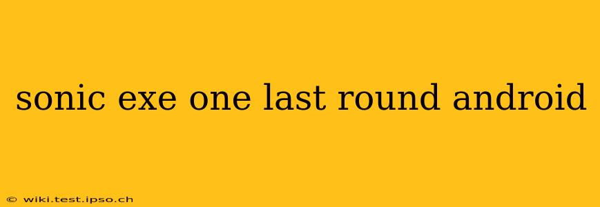 sonic exe one last round android