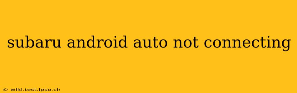 subaru android auto not connecting