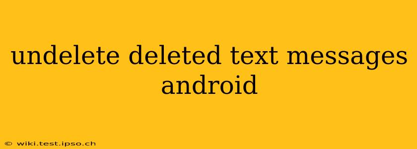 undelete deleted text messages android