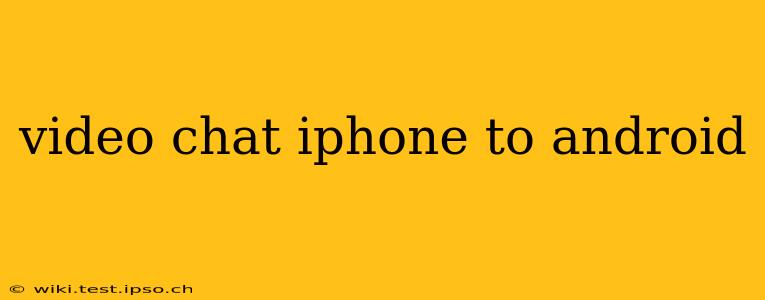 video chat iphone to android
