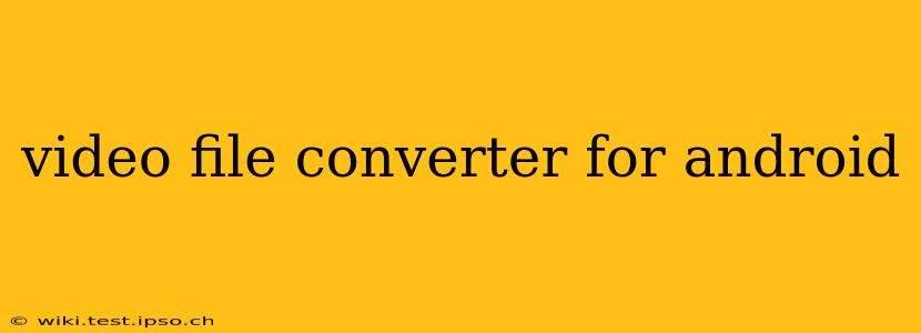 video file converter for android