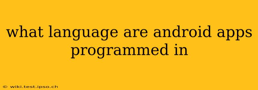 what language are android apps programmed in
