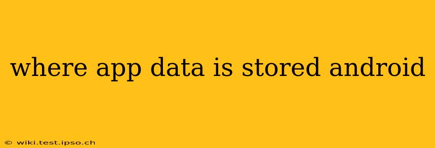 where app data is stored android