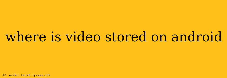 where is video stored on android