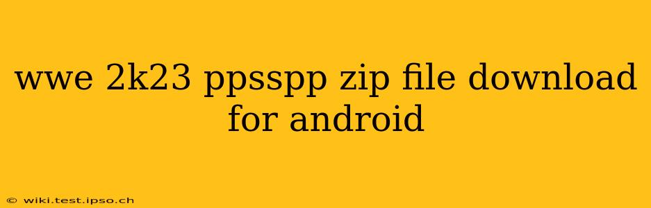 wwe 2k23 ppsspp zip file download for android